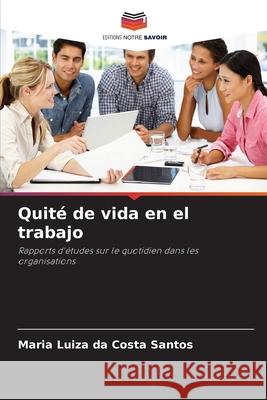 Quité de vida en el trabajo Santos, Maria Luiza da Costa 9786207818211 Editions Notre Savoir - książka