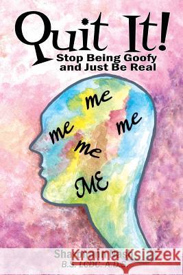 Quit It: Stop Being Goofy and Just Be Real Sharonann Nash 9781497514300 Createspace - książka