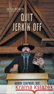 Quit Jerkin Off: The QJO Initiative: Book 3 Aaron Chapman 9781734119473 MindStir Media - książka