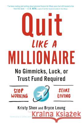 Quit Like a Millionaire: No Gimmicks, Luck, or Trust Fund Required Kristy Shen Bryce Leung 9780525538691 Tarcherperigee - książka