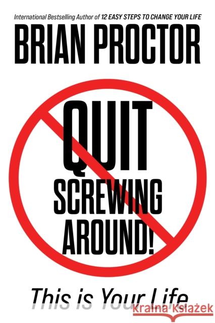 Quit Screwing Around!: This Is Your Life Brian Proctor 9781722507398 G&D Media - książka