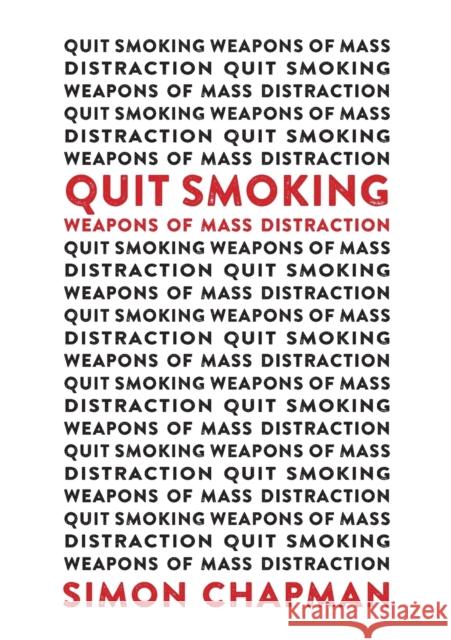 Quit Smoking Weapons of Mass Distraction Simon Chapman 9781743328538 Sydney University Press - książka