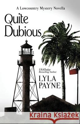 Quite Dubious (A Lowcountry Novella) Lyla Payne 9781546407454 Createspace Independent Publishing Platform - książka