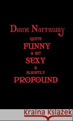 Quite Funny, A Bit Sexy & Slightly Profound Diane Narraway 9781914071669 Veneficia Publications - książka