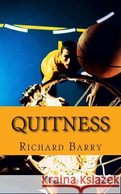 Quitness: The True Story of LeBron James Barry, Richard 9781500982331 Createspace - książka