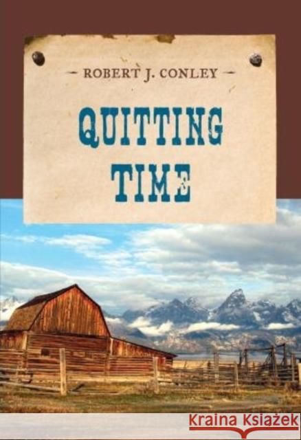 Quitting Time Robert J. Conley 9781590774106 M. Evans and Company - książka