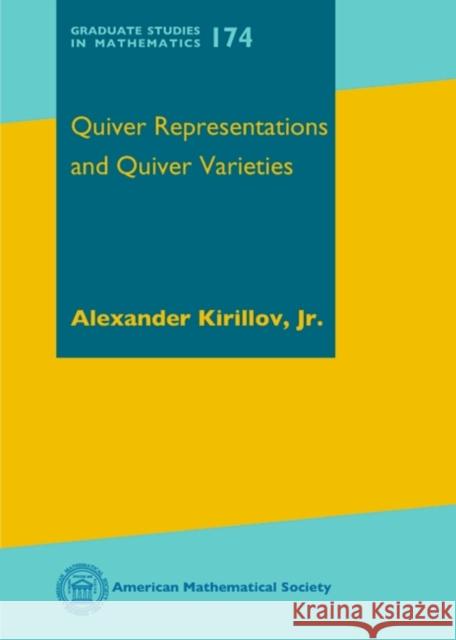 Quiver Representations and Quiver Varieties  Kirillov, Alexander, Jr. 9781470423070 Graduates Studies in Mathematics - książka