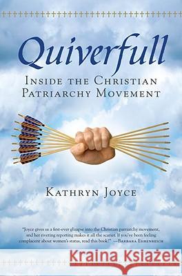Quiverfull: Inside the Christian Patriarchy Movement Kathryn Joyce 9780807010730 Beacon Press - książka