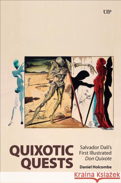 Quixotic Quests: Salvador Dali's First Illustrated Don Quixote Daniel Holcombe 9781487555740 University of Toronto Press - książka