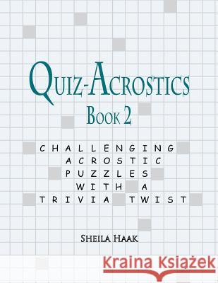 Quiz-Acrostics Book 2: Challenging Acrostic Puzzles with a Trivia Twist Sheila Haak 9780692434925 Puzzleworm - książka