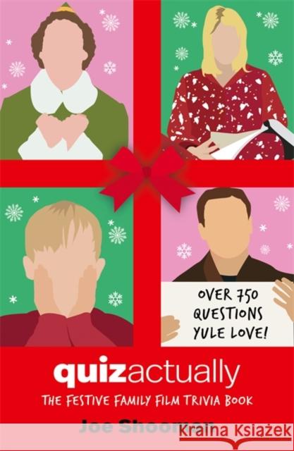 Quiz Actually: The Festive Family Film Quiz Book Joe Shooman 9781789467123 John Blake Publishing Ltd - książka