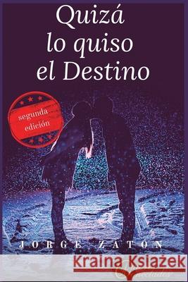 Quizá lo quiso el destino Jorge Zatón Pérez, Autores Conectados 9798720363901 Independently Published - książka