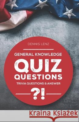 Quiz Questions: General Knowledge - Trivia Questions and Answers Dennis Lenz 9781692300784 Independently Published - książka