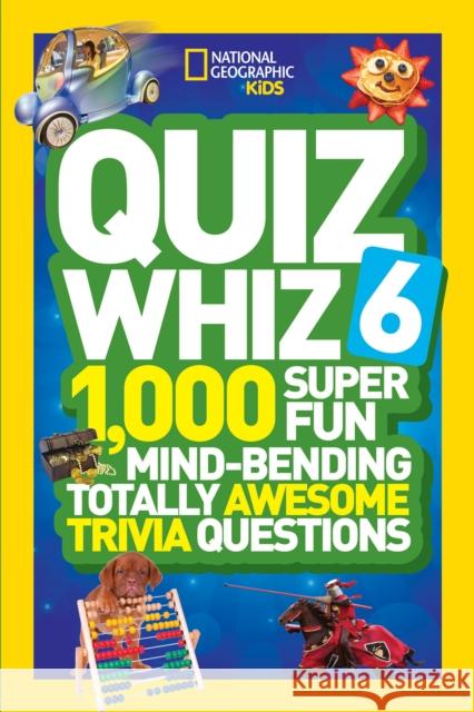 Quiz Whiz 6: 1,000 Super Fun Mind-Bending Totally Awesome Trivia Questions National Geographic Kids 9781426320842 National Geographic Society - książka