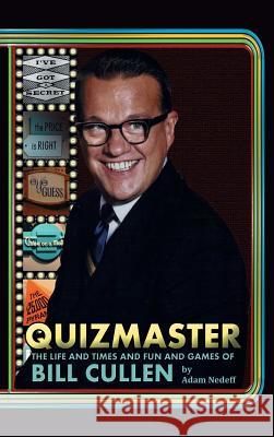 Quizmaster: The Life & Times & Fun & Games of Bill Cullen (Hardback) Adam Nedeff 9781593939007 BearManor Media - książka