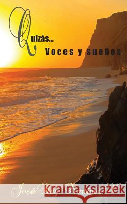 Quizás: Voces y sueños Ray Martinez V., Jose 9781503359109 Createspace - książka