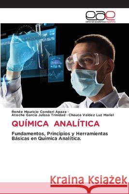 QUÍMICA ANALÍTICA Condori Apaza, Renee Mauricio, Julissa Trinidad, Atoche García, Luz Mariel, Chauca Valdez 9786200034809 Editorial Académica Española - książka