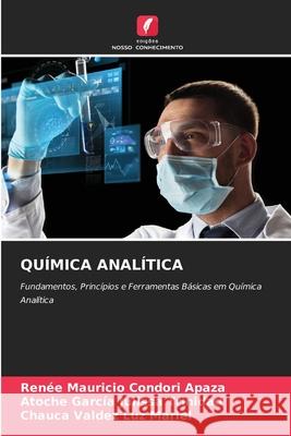 QUÍMICA ANALÍTICA Condori Apaza, Renee Mauricio, Julissa Trinidad, Atoche García, Luz Mariel, Chauca Valdez 9786202463225 Edições Nosso Conhecimento - książka