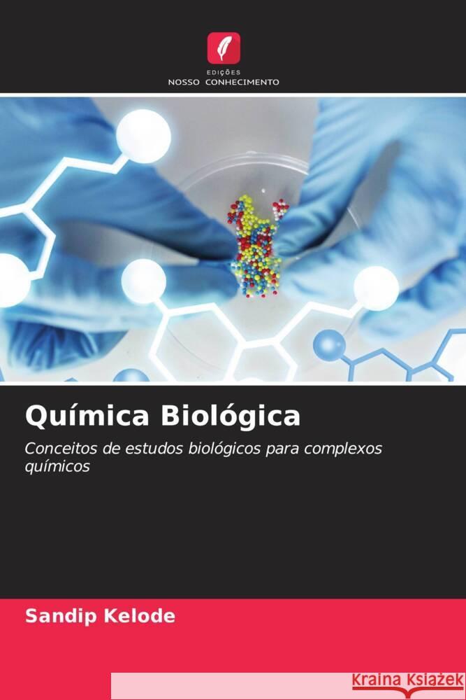 Qu?mica Biol?gica Sandip Kelode 9786207340323 Edicoes Nosso Conhecimento - książka