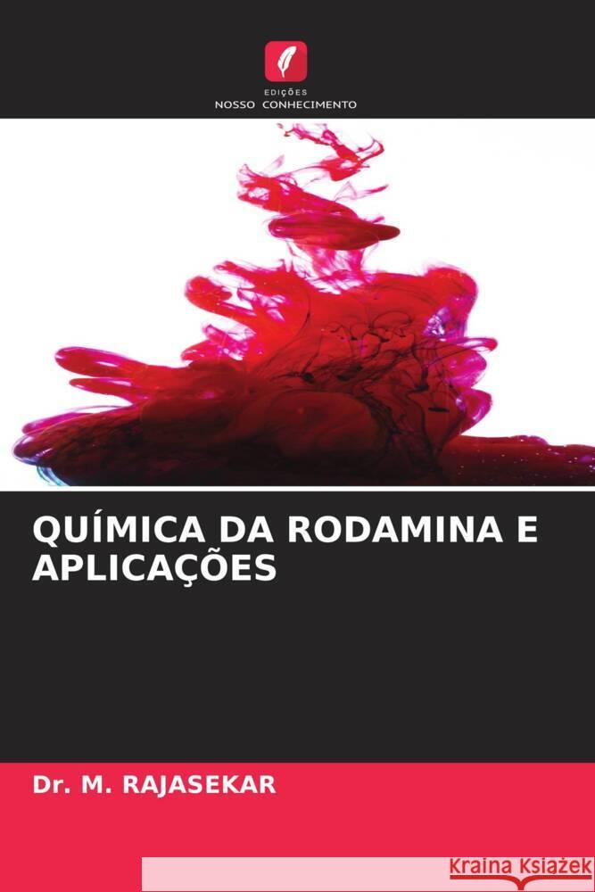 QUÍMICA DA RODAMINA E APLICAÇÕES RAJASEKAR, Dr. M. 9786204617824 Edições Nosso Conhecimento - książka
