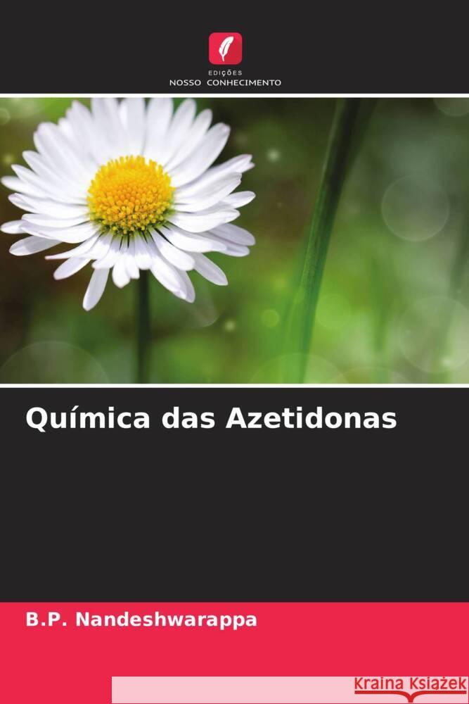 Química das Azetidonas Nandeshwarappa, B.P. 9786206591344 Edições Nosso Conhecimento - książka