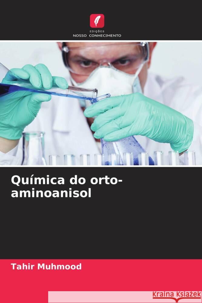 Química do orto-aminoanisol Muhmood, Tahir 9786205212868 Edições Nosso Conhecimento - książka