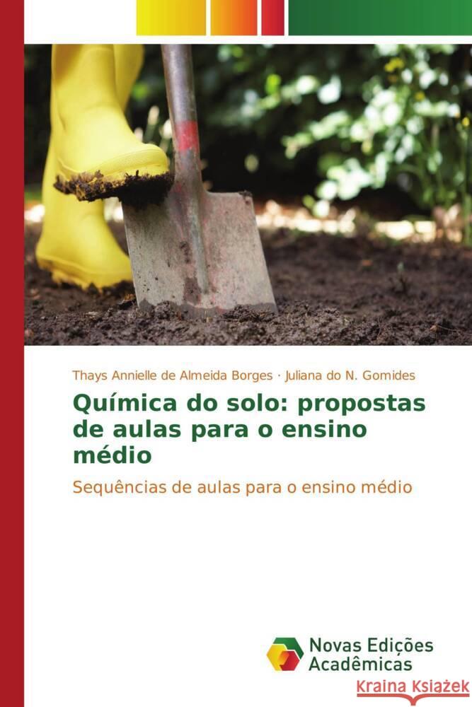 Química do solo: propostas de aulas para o ensino médio Annielle de Almeida Borges, Thays, do N. Gomides, Juliana 9783330198074 Novas Edições Acadêmicas - książka