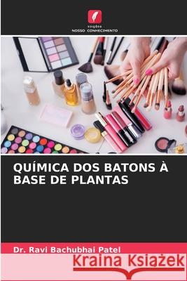 QUÍMICA DOS BATONS À BASE DE PLANTAS Patel, Dr. Ravi Bachubhai 9786208728403 Edições Nosso Conhecimento - książka