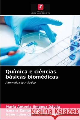 Química e ciências básicas biomédicas María Antonia Jiménez Dávila, Ismara Zamora León, Irene Luisa del Castillo Remón 9786203662818 Edicoes Nosso Conhecimento - książka