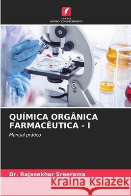 QUÍMICA ORGÂNICA FARMACÊUTICA - I Sreerama, Dr. Rajasekhar 9786206803102 Edições Nosso Conhecimento - książka