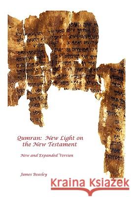 Qumran: New Light on the New Testament James Beasley 9780578029276 James Beasley - książka