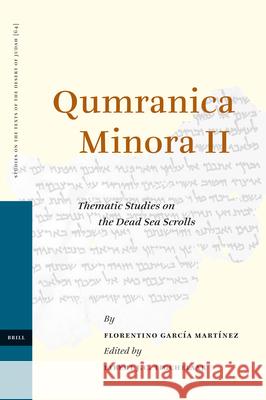 Qumranica Minora II: Thematic Studies on the Dead Sea Scrolls Florentino Garcia Martinez Eibert J.C. Tigchelaar  9789004156838 Brill - książka