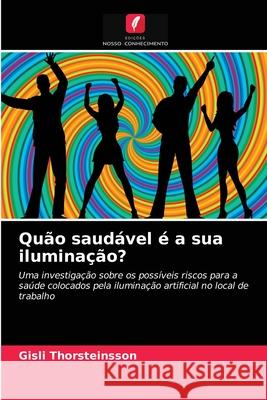 Quão saudável é a sua iluminação? Gísli Thorsteinsson, Tom Page 9786203353099 Edicoes Nosso Conhecimento - książka