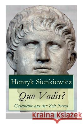 Quo Vadis? - Geschichte aus der Zeit Neros: Eine Liebesgeschichte in der Zeit der Christenverfolgungen Henryk Sienkiewicz 9788026858287 e-artnow - książka