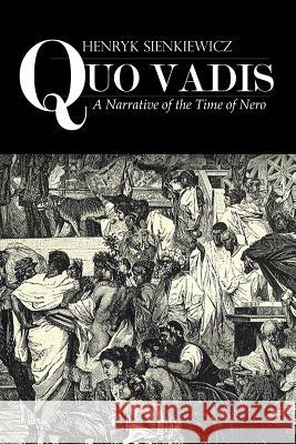 Quo Vadis: A Narrative of the Time of Nero Henryk Sienkiewicz 9781522872009 Createspace Independent Publishing Platform - książka