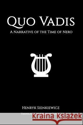 Quo Vadis: A Narrative of the Time of Nero Henryk Sienkiewicz Jeremiah Curtin 9781536925142 Createspace Independent Publishing Platform - książka