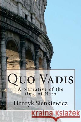 Quo Vadis: A Narrative of the time of Nero Curtin, Jeremiah 9781545384442 Createspace Independent Publishing Platform - książka