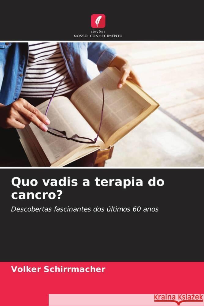 Quo vadis a terapia do cancro? Schirrmacher, Volker 9786207956739 Edições Nosso Conhecimento - książka