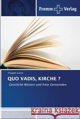 QUO VADIS, KIRCHE ? Lucke, Traugott 9786200702791 Fromm Verlag - książka