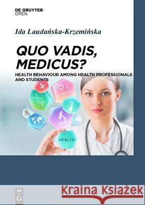 Quo Vadis, Medicus?: Health Behaviour Among Health Professionals and Students Ida Laudanska-Krzeminska 9783110472165 de Gruyter Open - książka