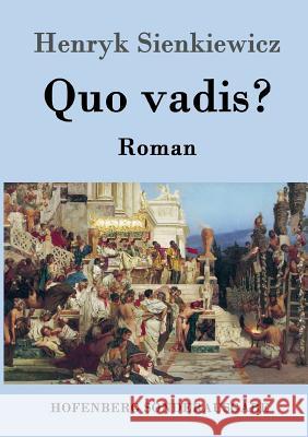 Quo vadis?: Roman Henryk Sienkiewicz 9783843068741 Hofenberg - książka