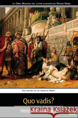 Quo Vadis?: Una Historia de los Tiempos de Nerón Sienkiewicz, Henryk 9781539450993 Createspace Independent Publishing Platform - książka