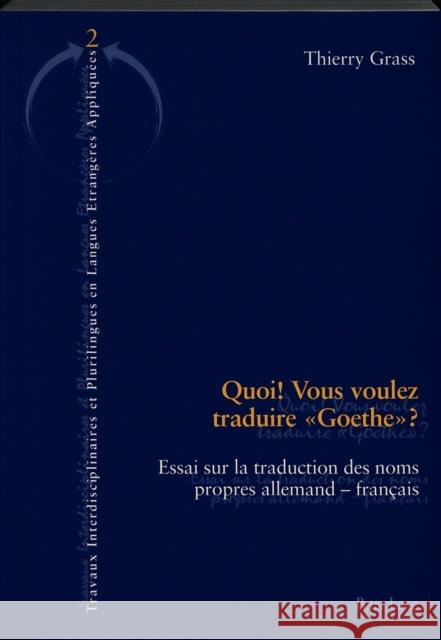 Quoi! Vous Voulez Traduire «Goethe»?: Essai Sur La Traduction Des Noms Propres Allemands-Français Vaiss, Paul 9783906770260 Peter Lang Gmbh, Internationaler Verlag Der W - książka