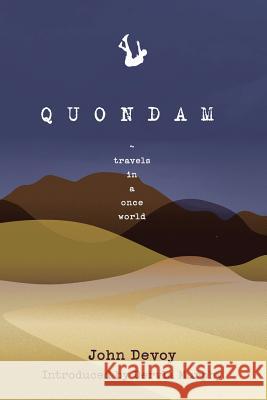 Quondam: Travels in a Once World John Devoy   9781999601416 QUONDAM BOOKS - książka