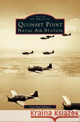 Quonset Point, Naval Air Station Sean Paul Milligan 9781531660079 Arcadia Publishing Library Editions - książka