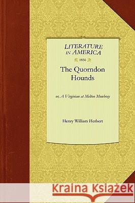 Quorndon Hounds: Or, a Virginian at Melton Mowbray Henry Herbert 9781429044981 Applewood Books - książka