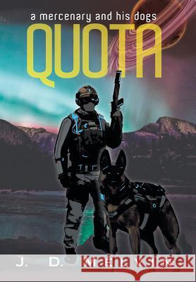 Quota: A mercenary and his dogs J D Melvin 9781480850538 Archway Publishing - książka