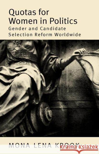 Quotas for Women in Politics: Gender and Candidate Selection Reform Worldwide Krook, Mona Lena 9780195375671 Oxford University Press, USA - książka