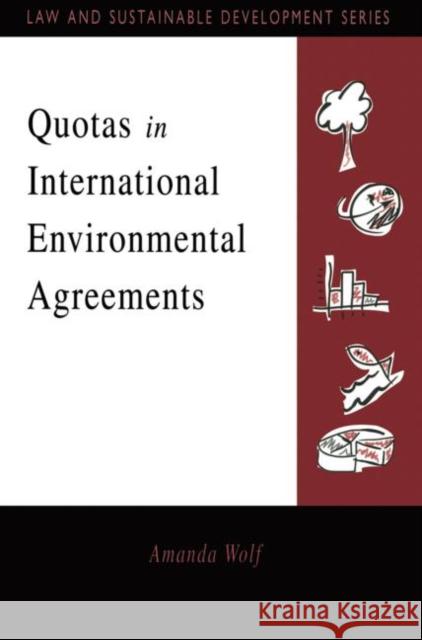 Quotas in International Environmental Agreements Amanda Wolf 9781853834004 JAMES & JAMES (SCIENCE PUBLISHERS) LTD - książka