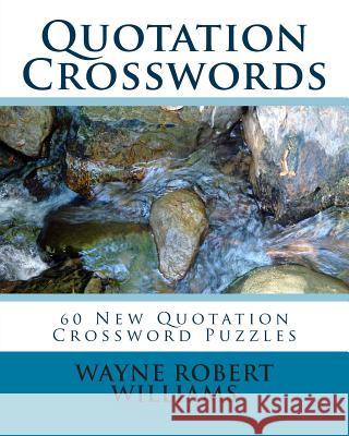 Quotation Crosswords Wayne Robert Williams 9781450577502 Createspace - książka